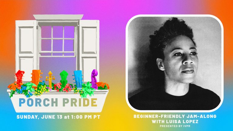 article: Join the Porch Pride Beginner-Friendly Jam-Along with Luisa Lopez | Sunday, June 13